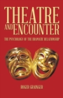 Image for Theatre and Encounter : The Psychology of the Dramatic Relationship