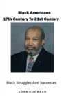 Image for Black Americans 17Th Century to 21St Century: Black Struggles and Successes
