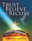 Image for Trust Believe and Receive
