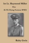 Image for 1St Lt. Raymond Miller Pilot: B-17G Flying Fortress Wwii