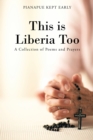 Image for This Is Liberia Too: A Collection of Poems and Prayers