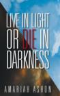 Image for Live in Light or Die in Darkness