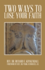 Image for Two Ways to Lose Your Faith