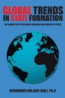 Image for Global Trends in State Formation: An Enquiry Into the Origin, Survival and Demise of States