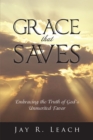 Image for Grace That Saves: Embracing the Truth of God&#39;s Unmerited Favor