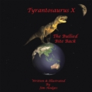 Image for Tyrantosaurus X: The Bullied Bite Back