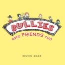Image for Bullies Need Friends Too