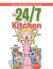 Image for The 24/7 Kitchen : Kitchen is: Open, 24 hours a day, 7 days a week