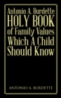 Image for Antonio A. Burdette Holy Book of Family Values Which a Child Should Know