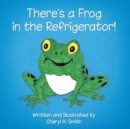 Image for There&#39;s a Frog in the Refrigerator!