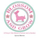 Image for Blossom and Grow : A Pony&#39;s Tale About a Farmer and a Garden