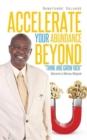 Image for Accelerate Your Abundance Beyond Think and Grow Rich : Become a Money Magnet
