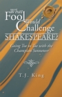Image for What Fool Would Challenge Shakespeare?: Going Toe to Toe with the Champion Sonneteer