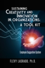 Image for Sustaining Creativity and Innovation in Organizations: A Tool Kit: Employee Suggestion System
