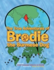 Image for True Adventures of Brodie the Burmese Dog