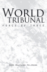 Image for World Tribunal: Force of Three