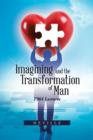 Image for Imagining and the Transformation of Man
