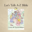Image for Let&#39;s Talk A-Z Bible
