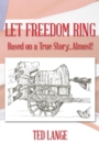 Image for Let Freedom Ring: Based On a True Story...almost!