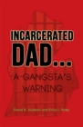Image for Incarcerated Dad..: A Gangsta&#39;S Warning