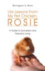 Image for Life Lessons from My Pet Chicken, Rosie : A Guide to Successful and Peaceful Living