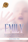 Image for Emily: A Young Girl&#39;s Desire to Experience Life While Facing the Uncertainty of Death
