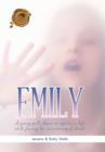 Image for Emily : A Young Girl&#39;s Desire to Experience Life While Facing the Uncertainty of Death