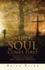 Image for Soul Comes First: Spiritual Literalism and Christian Theology