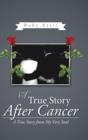 Image for A True Story After Cancer : A True Story from My Very Soul