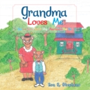 Image for Grandma Loves Me: Yes I&#39;m Sure, That&#39;s Why I Appreciate Her So