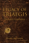 Image for Legacy of Triaegis: The Legacy Compendium