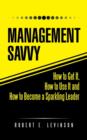 Image for Management Savvy : How to Get It, How to Use It and How to Become a Sparkling Leader