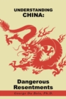 Image for Understanding China: Dangerous Resentments
