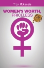 Image for Women&#39;s Worth, Priceless: Written By a Man, for Women Empowerment . . .