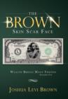 Image for The Brown Skin Scar Face : Wealth Brings Many Friends Proverbs 19:4