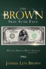 Image for The Brown Skin Scar Face : Wealth Brings Many Friends Proverbs 19:4