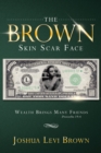 Image for Brown Skin Scar Face: Wealth Brings Many Friends Proverbs 19:4