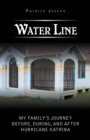 Image for Water Line: My Family&#39;s Journey Before, During, and After Hurricane Katrina