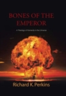 Image for Bones of the Emperor : A Theology of Humanity in the Universe