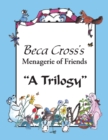 Image for Beca Cross&#39;S Menagerie of Friends: A Trilogy