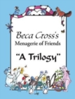 Image for Beca Cross&#39;s Menagerie of Friends : A Trilogy