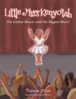 Image for Little Miss Kenyotah: The Littlest Dancer with the Biggest Heart!