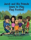 Image for Jacob and His Friends Learn to Play Flag Football