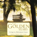 Image for Golden Years: Living in a Retirement Center