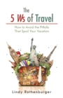 Image for 5 Ws of Travel: How to Avoid the Pitfalls That Spoil Your Vacation