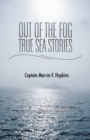 Image for Out of the Fog  -  True Sea Stories: Foreword by Adriane Hopkins Grimaldi