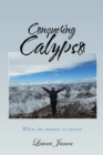 Image for Conquering Calypso: When the Answer Is Cancer