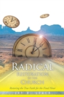 Image for Radical Restoration in the Church: Restoring the True Faith for the Final Hour