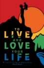 Image for To Live and Love Your Life: Prioritizing to Have Fun