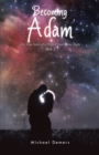 Image for Becoming Adam: The True Story of a Perfect Love Gone Right Book 3